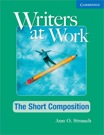 Writers at Work: The Short Composition Student's Book