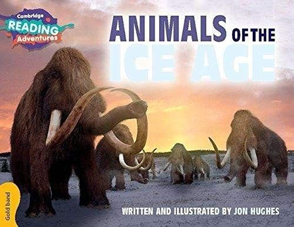 Animals of The Ice Age Gold Band ( Cambridge Reading Adventures )