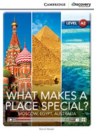 What Makes a Place Special Moscow, Egypt, Australia Low Intermediate Book with Online Access